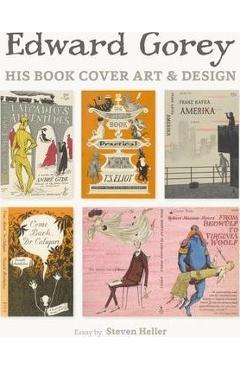 Edward Gorey: His Book Cover Art & Design - Steven Heller
