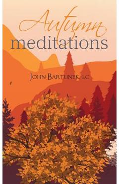 Autumn Meditations - John Bartunek
