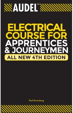 Audel Electrical Course for Apprentices and Journeymen - Paul Rosenberg