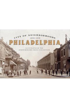 City of neighborhoods: philadelphia, 1890-1910 - joseph minardi