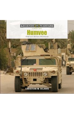Humvee: America\'s Military Workhorse - Christian M. Dejohn