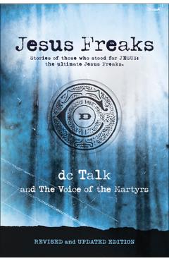 Jesus Freaks: Stories of Those Who Stood for Jesus, the Ultimate Jesus Freaks - Dc Talk