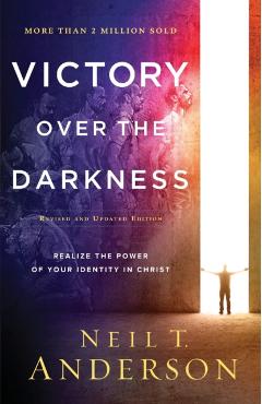 Victory Over the Darkness: Realize the Power of Your Identity in Christ - Neil T. Anderson