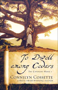 To Dwell Among Cedars - Connilyn Cossette
