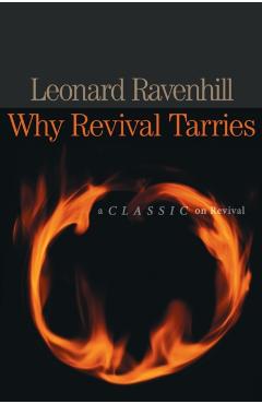 Why Revival Tarries: A Classic on Revival - Leonard Ravenhill