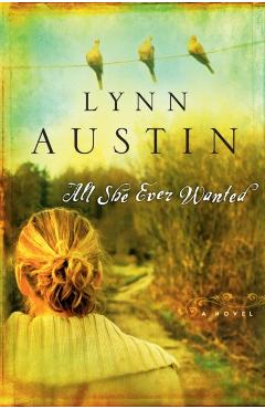 All She Ever Wanted - Lynn Austin