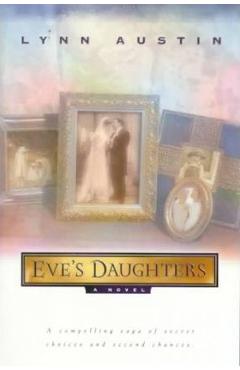 Eve\'s Daughters - Lynn Austin