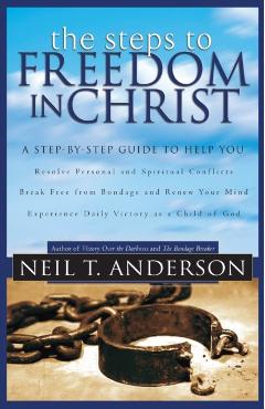 The Steps to Freedom in Christ - Neil T. Anderson