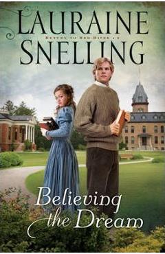 Believing the Dream - Lauraine Snelling