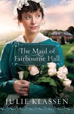 The Maid of Fairbourne Hall - Julie Klassen