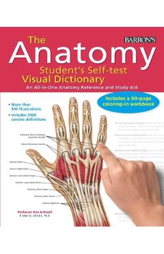 Anatomy Student\'s Self-Test Visual Dictionary: An All-In-One Anatomy Reference and Study Aid - Ken Ashwell