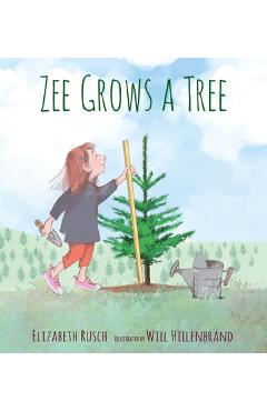 Zee Grows a Tree - Elizabeth Rusch