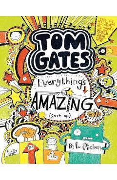 Tom Gates: Everything\'s Amazing (Sort Of) - L. Pichon