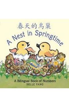 A Nest in Springtime: A Bilingual Book of Numbers - Belle Yang