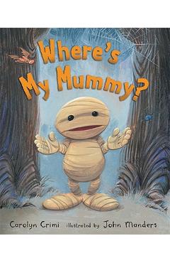 Where\'s My Mummy? - Carolyn Crimi