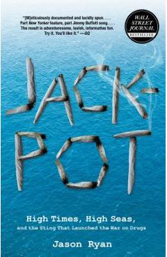 Jackpot: High Times, High Seas, and the Sting That Launched the War on Drugs - Jason Ryan