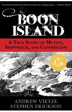 Boon Island: A True Story of Mutiny, Shipwreck, and Cannibalism - Stephen A. Erickson