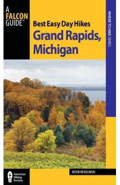 Best Easy Day Hikes Grand Rapids, Michigan - Kevin Revolinski