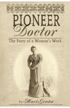 Pioneer Doctor: The Story of a Woman's Work - Mari Grana