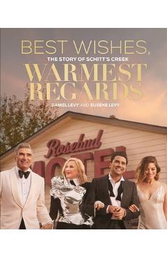Best Wishes, Warmest Regards: The Story of Schitt\'s Creek - Daniel Levy
