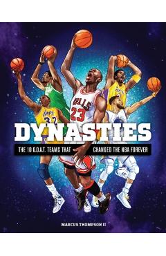Dynasties: The 10 G.O.A.T. Teams That Changed the NBA Forever - Marcus Thompson