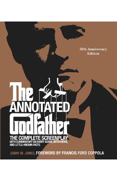 The Annotated Godfather: 50th Anniversary Edition with the Complete Screenplay, Commentary on Every Scene, Interviews, and Little-Known Facts - Jenny M. Jones