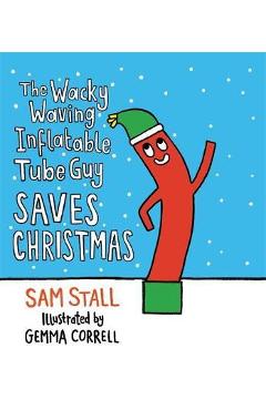 The Wacky Waving Inflatable Tube Guy Saves Christmas - Sam Stall