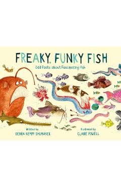 Freaky, Funky Fish: Odd Facts about Fascinating Fish - Debra Kempf Shumaker
