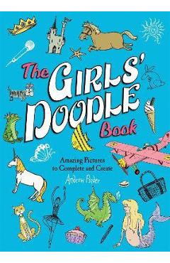 The Girls\' Doodle Book: Amazing Pictures to Complete and Create - Andrew Pinder