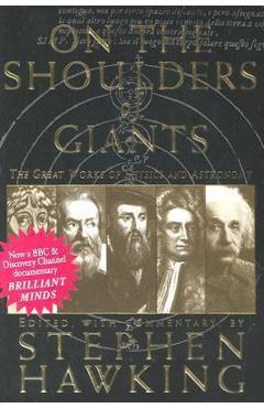 On the Shoulders of Giants: The Great Works of Physics and Astronomy - Stephen Hawking