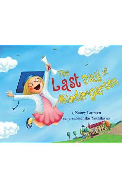 The Last Day of Kindergarten - Nancy Loewen