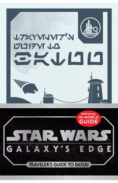 Star Wars: Galaxy\'s Edge: Traveler\'s Guide to Batuu - Cole Horton