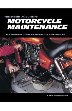 The Essential Guide to Motorcycle Maintenance - Mark Zimmerman
