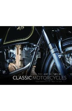 Classic Motorcycles: The Art of Speed - Pat Hahn