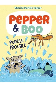 Pepper & Boo: Puddle Trouble - Charise Mericle Harper