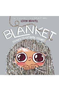 Blanket: Journey to Extreme Coziness - Loryn Brantz