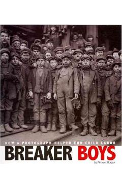 Breaker boys: how a photograph helped end child labor - michael burgan