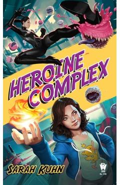 Heroine Complex - Sarah Kuhn