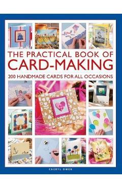 The Practical Book of Card-Making: 200 Handmade Cards for All Occasions - Cheryl Owen