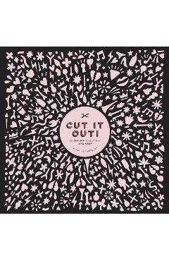 Cut It Out!: 30 Papercut Designs to Cut Out and Keep - Poppy Chancellor