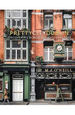 Prettycitydublin: Discovering Dublin\'s Beautiful Places - Siobhan Ferguson