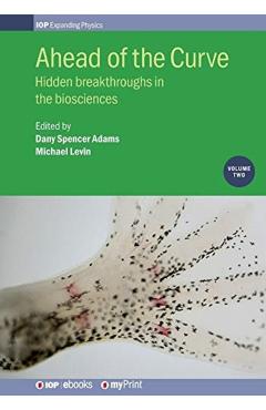Ahead of the Curve: Volume 2: Hidden breakthroughs in the biosciences - Michael Levin