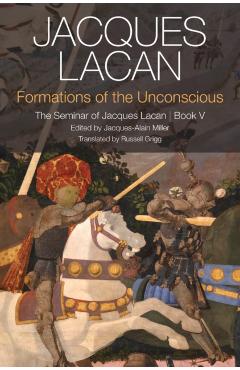 Formations of the Unconscious: The Seminar of Jacques Lacan, Book V - Jacques Lacan