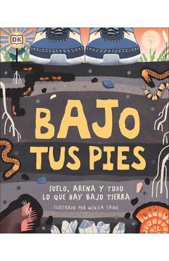 Bajo Tus Pies: Suelo, Arena Y Todo Lo Que Hay Bajo Tierra - Dk