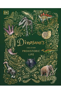 Dinosaurs and Other Prehistoric Life - Dk