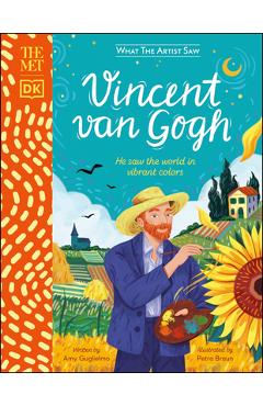 The Met Vincent Van Gogh: He Saw the World in Vibrant Colors - Amy Guglielmo