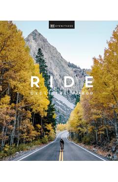 Ride: Cycle the World - Dk Eyewitness
