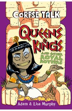 Corpse Talk: Queens and Kings and Other Royal Rotters - Adam Murphy