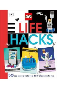 Lego Life Hacks: 50 Cool Ideas to Make Your Lego Bricks Work for You! - Julia March