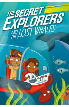 The Secret Explorers and the Lost Whales - Sj King